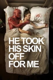 He Took His Skin Off for Me poster 3