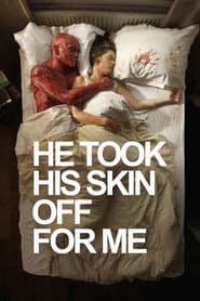 He Took His Skin Off for Me poster 1