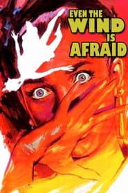 Even the Wind Is Afraid