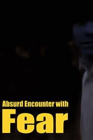 Absurd Encounter with Fear poster 2