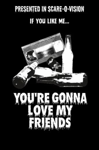 You're Gonna Love My Friends