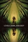 Lovely, Dark, and Deep