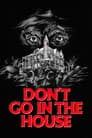 Don't Go in the House
