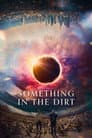 Something in the Dirt